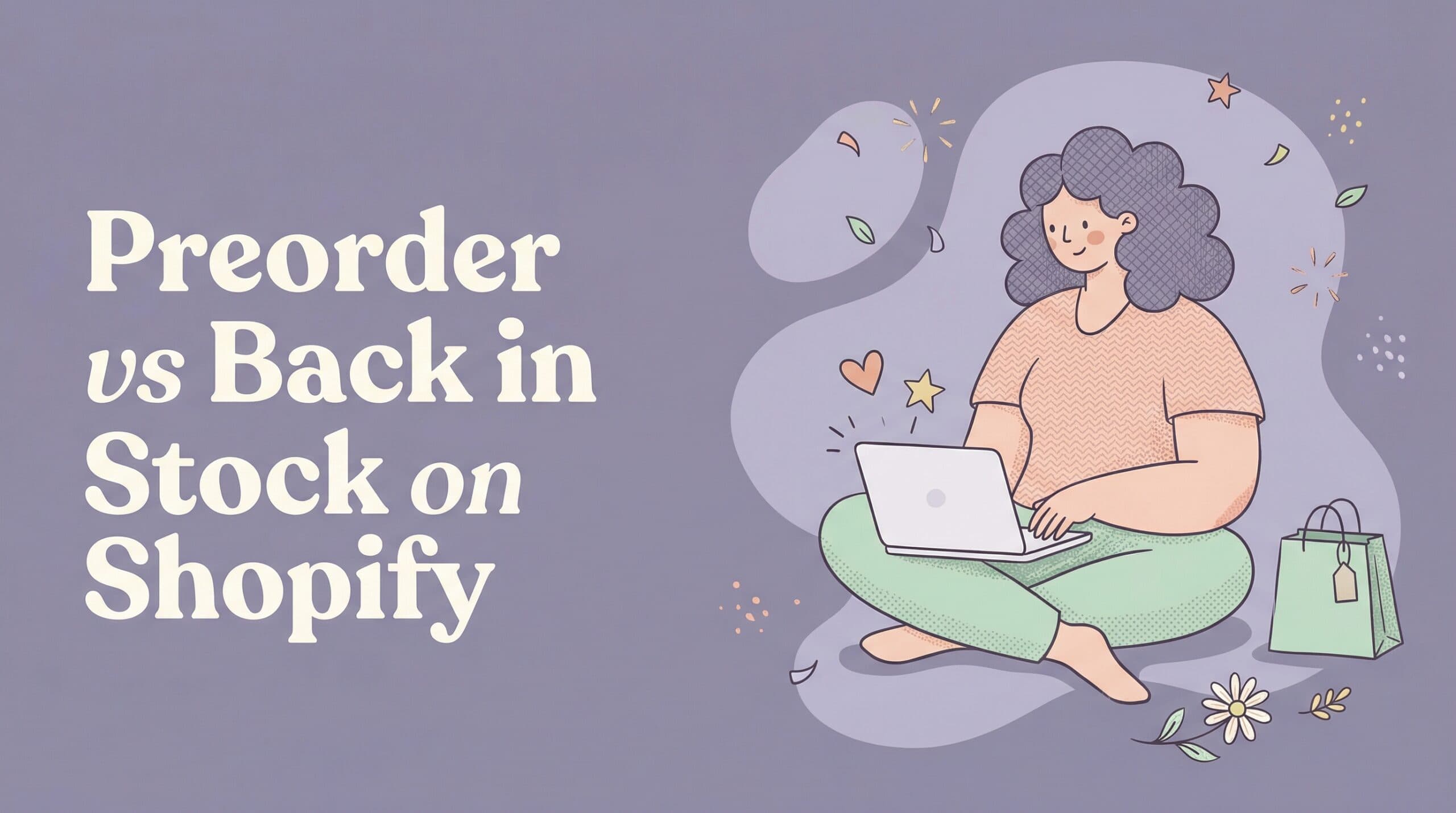 Featured image for Preorder vs Back in Stock on Shopify