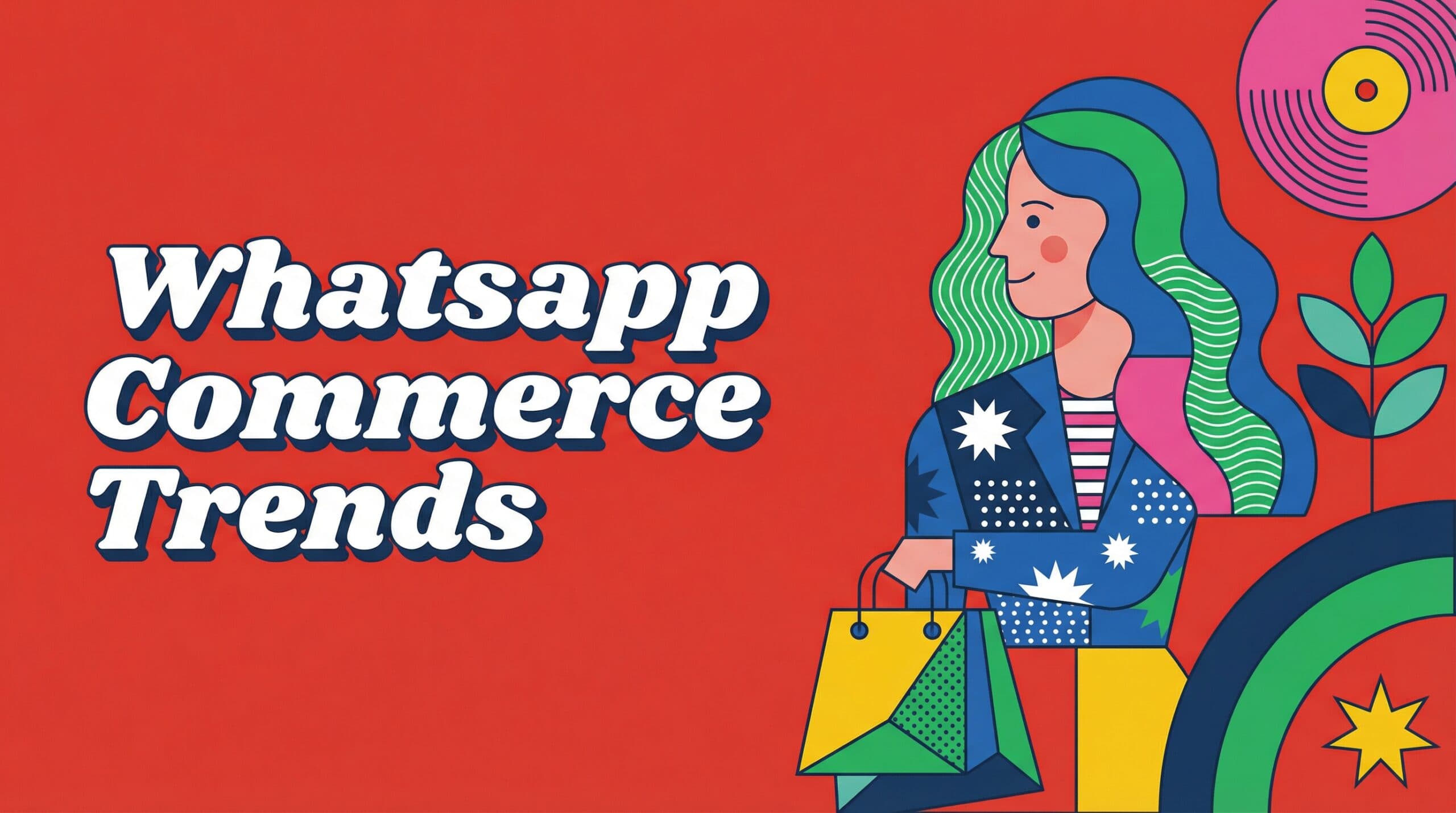 WhatsApp Commerce Trends for Shopify Merchants (What Is Coming in 2026)